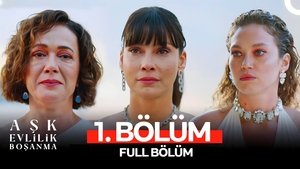 Ask Evlilik Bosanma Season 1 Episode 1