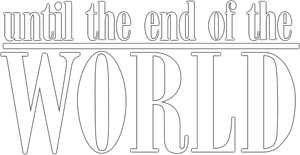 Until the End of the World