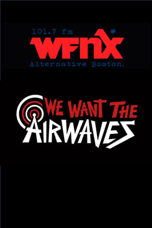 Poster di We Want The Airwaves: The WFNX Story