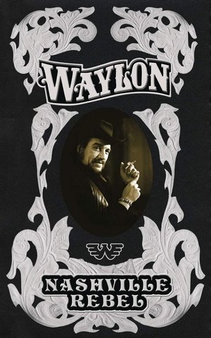 Watch Waylon Jennings: Nashville Rebel online