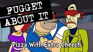 Fugget About It Pizza with Extra Cheech