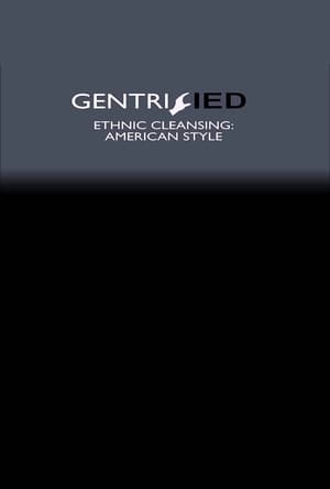 Poster Gentrified : Ethnic Cleansing American Style (2017)