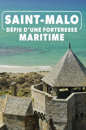 Saint-Malo : défis d'une forteresse maritime
