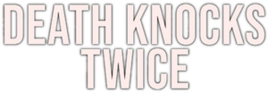 Death Knocks Twice — Logos 1