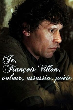 Poster Je, François Villon, voleur, assassin, poète (2010)