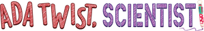 Ada Twist, Scientist — Logos 5