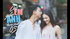 Cho Em Gần Anh Thêm Chút Nữa - Cho Em Gần Anh Thêm Chút Nữa (2016)