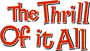 The Thrill of It All