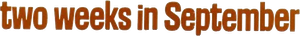 Two Weeks in September — Logos 1