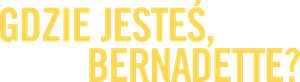 Cadê Você, Bernadette? — Logos 5