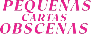 Pequenas Cartas Obscenas