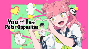 You and I Are Polar Opposites still 11