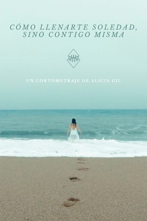 Poster Cómo llenarte, soledad (sino contigo misma) (2021)