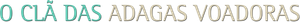 O Clã das Adagas Voadoras