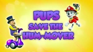 PAW Patrol Pups Save the Hum-Mover