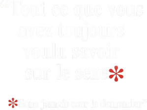 Tout ce que vous avez toujours voulu savoir sur le sexe… sans jamais oser le demander