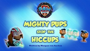 PAW Patrol Mighty Pups Stop the Hiccups