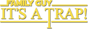 Family Guy Presents: It's a Trap!