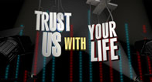 Trust Us with Your Life