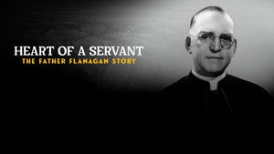 Heart of a Servant- The Father Flanagan Story