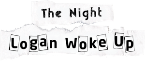 The Night Logan Woke Up