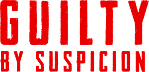Guilty by Suspicion