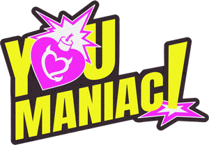 You Maniac