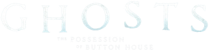 Ghosts: The Possession of Button House