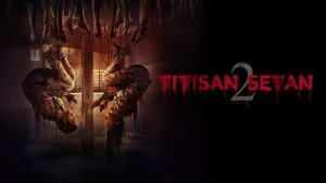 مشاهدة فيلم Titisan Setan: Chapter Two 2021 مترجم