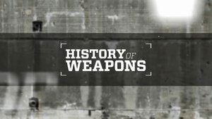 History of Weapons S1E1