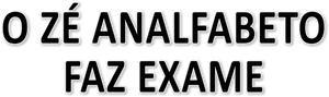 O Zé Analfabeto Faz Exame