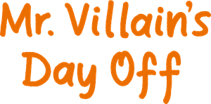 Mr. Villain's Day Off