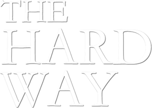 The Hard Way