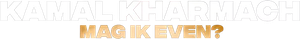 Kamal Kharmach: Mag ik even?