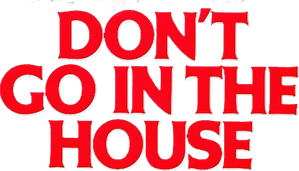 Don't Go in the House