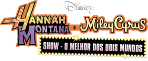 Hannah Montana & Miley Cyrus: Show - O Melhor dos Dois Mundos