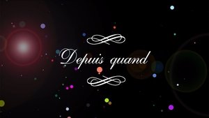 Depuis Quand S1E1