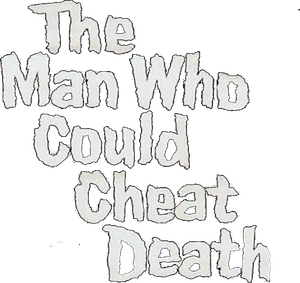 The Man Who Could Cheat Death