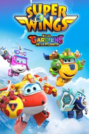 Super Wings: Saison 6 : Et les Gardiens de la Planète