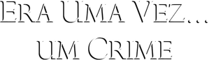 Era uma Vez um Crime