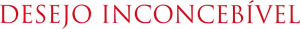 Desejo Inconcebível