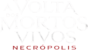 A Volta dos Mortos Vivos: Necrópolis