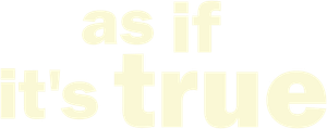 As If It's True — Logos 1