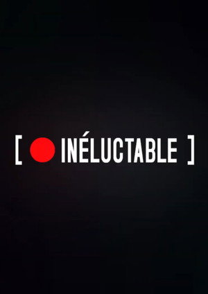 INELUCTABLE