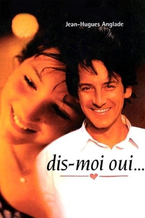 Dis-moi oui...