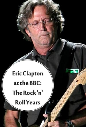 Eric Clapton at the BBC: The Rock 'n' Roll Years