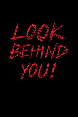 Look Behind You!