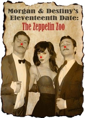 Poster Morgan and Destiny's Eleventeenth Date: The Zeppelin Zoo (2010)