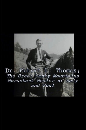 Dr. Robert F. Thomas - The Great Smoky Mountain Horseback Healer of Body and Soul
