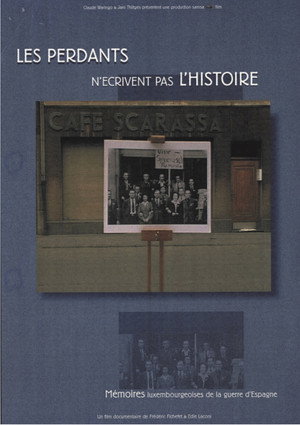 Les perdants n'écrivent pas l'histoire : mémoires luxembourgeoises de la guerre d'Espagne